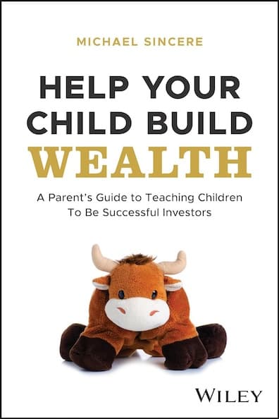 Help Your Child Build Wealth: A Parent's Guide to Teaching Children To Be Successful Investors