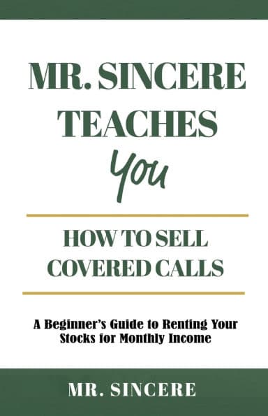 Mr. Sincere Teaches You How to Sell Covered Calls